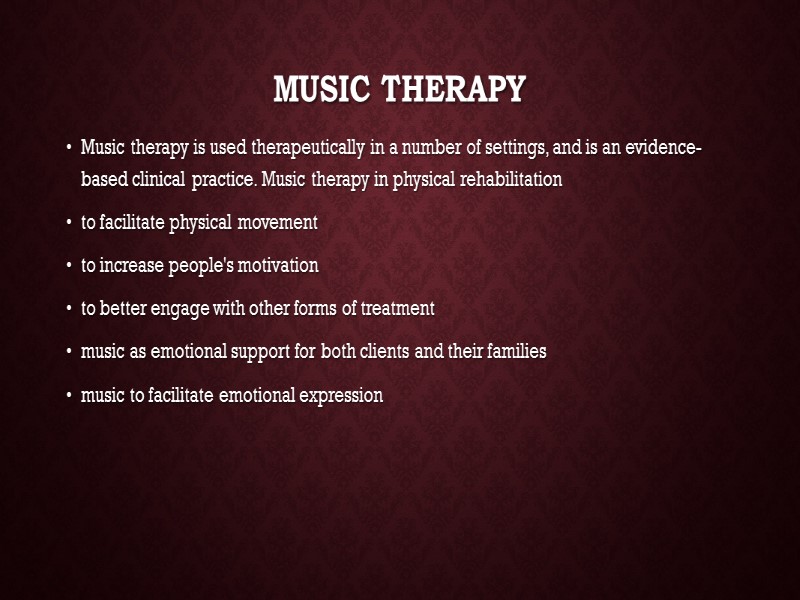 Music Therapy Music therapy is used therapeutically in a number of settings, and is